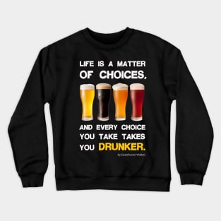 Life is a matter of choices, and every choice you take takes you... Crewneck Sweatshirt